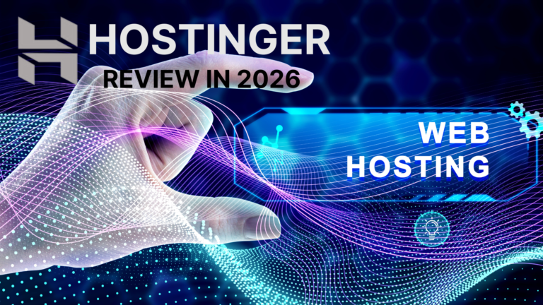 A Complete Guide to Hostinger: Features, Pricing, Performance, and Why It Stands Out in 2026