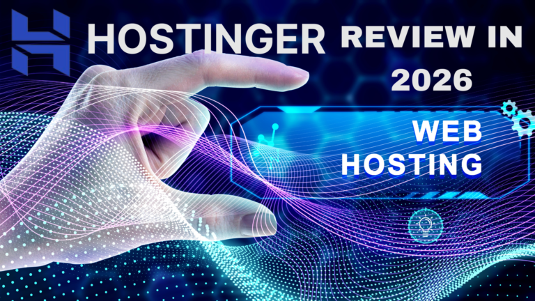 A Complete Guide to Hostinger: Features, Pricing, Performance, and Why It Stands Out in 2026